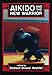Aikido and the New Warrior (Io Series)
