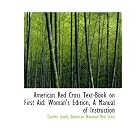 American Red Cross Text-Book on First Aid: Woman's Edition, A Manual of Instruction by  American National Red Cross, Charles Lynch