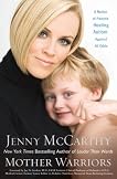 Mother Warriors: A Nation of Parents Healing Autism Against All Odds