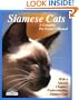 Siamese Cats: Everything About Acquisition, Care, Nutrition, Behavior, Health Care, And Breeding (Complete Pet Owner's Manuals)