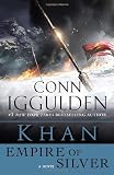 Khan: Empire of Silver: A Novel (Conqueror)