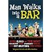 Man Walks into a Bar: Over 6,000 of the Most Hilarious Jokes, Funniest Insults and Gut-Busting One-Liners
