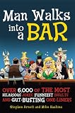 Man Walks Into a Bar: Over 6,000 of the Most Hilarious Jokes, Funniest Insults and Gut-Busting One-Liners
