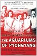 The Aquariums of Pyongyang: Ten Years in the North Korean Gulag
