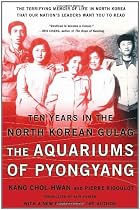 The Aquariums Of Pyongyang: Ten Years in the North Korean Gulag