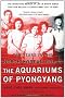 The Aquariums of Pyongyang: Ten Years in the North Korean Gulag