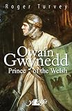 Owain Gwynedd : prince of the Welsh
