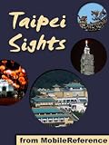 Taipei Sights 2011: a travel guide to the main attractions in Taipei, Taiwan (Mobi Sights)