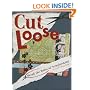 Cut Loose: Break The Rules Of Scrapbooking