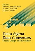 Delta-Sigma Data Converters: Theory, Design, and  Simulation