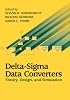 Delta-Sigma Data Converters: Theory, Design, and  Simulation