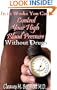 In 12 weeks You Can Control Your High Blood Pressure Without Drugs