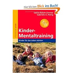 Kinder-Mentaltraining: Kinder f�r das Leben st�rken. Mit vielen �bungen und �B�renstarken Gedanken�