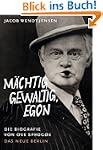 M�chtig gewaltig, Egon: Die Biografie...