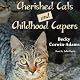 Cherished Cats and Childhood Capers