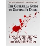 TheGuerrillaGuidetoGettingItDone:FinallyFinishingYourThesisorDissertation