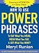 How to Use Power Phrases to Say What You Mean, Mean What You Say, & Get What You Want How to Use Power Phrases to Say What You Mean, Mean What You Say, & Get What You Want