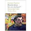 Musste Jesus f�r uns sterben?: Deutungen des Todes Jesu