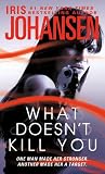 	 
						What Doesn't Kill You	 by  Iris Johansen in stock, buy online here