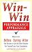 Win-Win Performance Appraisals: What to Do Before, During, and After the Review to Get the Best Results for Yourself and Your Employees: What to Do Before, During and After the Review