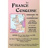 La France Conquise: Edouard VII et Clemenceau: Quatre T�moignagespar �mile Flourens