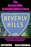 The Beverly Hills Celebrity Address Book: 1000+ Beverly Hills Celebrity Mail Addresses for Celeb Spotters, Autograph Hunters, Fan Mail, Casting Agents, Charity Fundraisers, and Journalists!