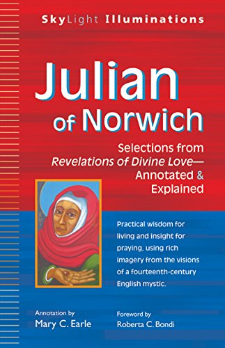 Julian of Norwich: Selections from Revelations of Divine Love_Annotated & Explained (SkyLight Illuminations)