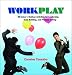Work Play: 36 Indoor/Outdoor Activities for Leadership, Team Building, and Problem Solving
