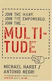 Multitude: War and Democracy in the Age of Empire Michael Hardt, Antonio Negri