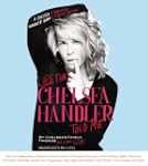 Lies that Chelsea Handler Told Me