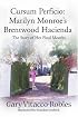 Cursum Perficio: Marilyn Monroe's Brentwood Hacienda--The Story of Her Final Months