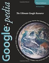 Googlepedia: The Ultimate Google Resource (3rd Edition)