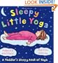 Sleepy Little Yoga: A Toddler's Sleepy Book of Yoga