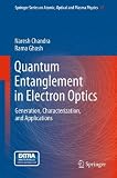 Quantum Entanglement in Electron Optics: Generation, Characterization, and Applications (Springer Series on Atomic, Optical, and Plasma Physics)