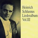 Heinrich Schlusnus Lieder Album, Vol.3