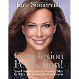 complexion perfection your ultimate guide to beautiful skin by hollywoods leading skin health expert