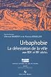 Urbaphobie : Ou la d�testation de la ville aux XIXe et XXe si�cles
