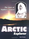 Arctic Explorer: The Story (Trailblazer Biographies)