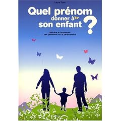 Quel pr�nom donner � son enfant ? : Histoire et inflences des pr�noms sur la personnalit�
