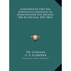 Jahresbericht Uber Das Konigliche Gymnasium Zu Marienwerder Von Michael 1844 Bis Michael 1845 (1845)