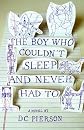 The Boy Who Couldn't Sleep and Never Had to   [BOY WHO COULDNT SLEEP & NEVER] [Paperback]