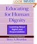 Educating for Human Dignity: Learning About Rights and Responsibilities (Pennsylvania Studies in Human Rights)