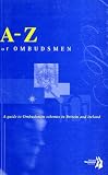 A-Z of ombudsmen : a guide to ombudsman schemes in Britain and Ireland
