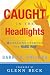 Caught in the Headlights: Ten Lessons Learned the Hard Way