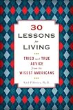 30 Lessons for Living: Tried and True Advice from the Wisest Americans