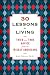 30 Lessons for Living: Tried and True Advice from the Wisest Americans