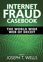 Internet Fraud Casebook: The World Wide Web of Deceit Internet Fraud Casebook: The World Wide Web of Deceit