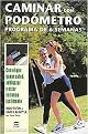 Caminar Con Podometro/ Pedometer Walking (Con Los Que Ganar Salud, Adelgazar Y Estar En Forma / Stepping Your way to Health, Weight Loss, and Fitness) (Translation) (Paperback)
