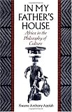 In My Father`s House: Africa in the Philosophy of Culture
