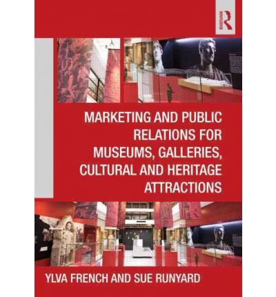 [(Marketing and Public Relations for Museums, Galleries, Cultural and Heritage Attractions )] [Author: Ylva French] [Jul-2011]